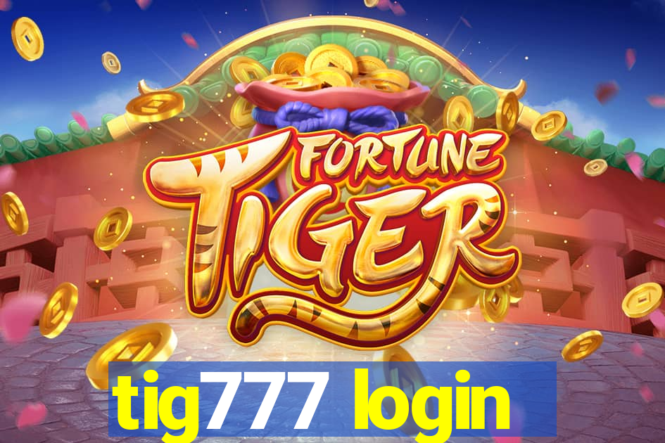 tig777 login